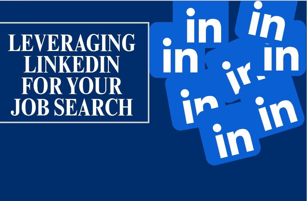 Leveraging LinkedIn for your job search.