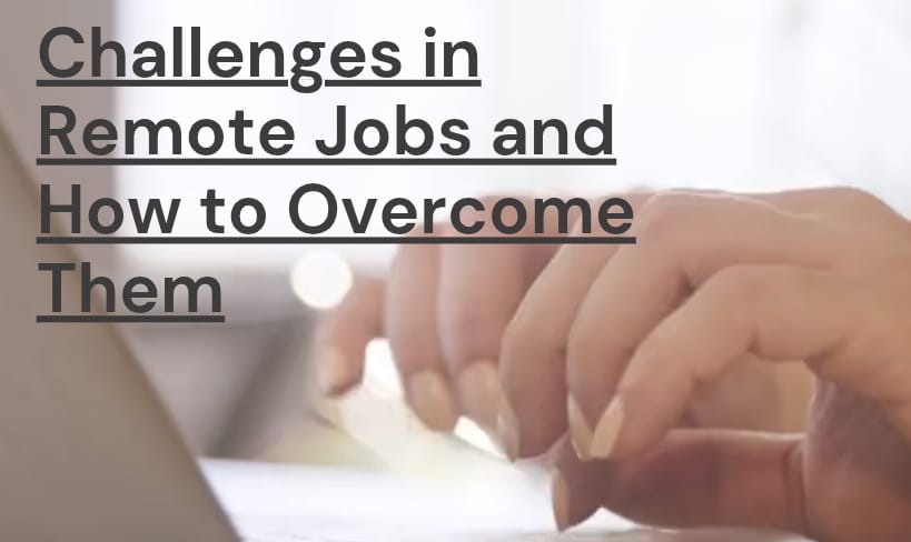 Common Challenges in Remote Jobs and How to Overcome Them