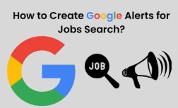 How to use Google Alerts for job opportunities