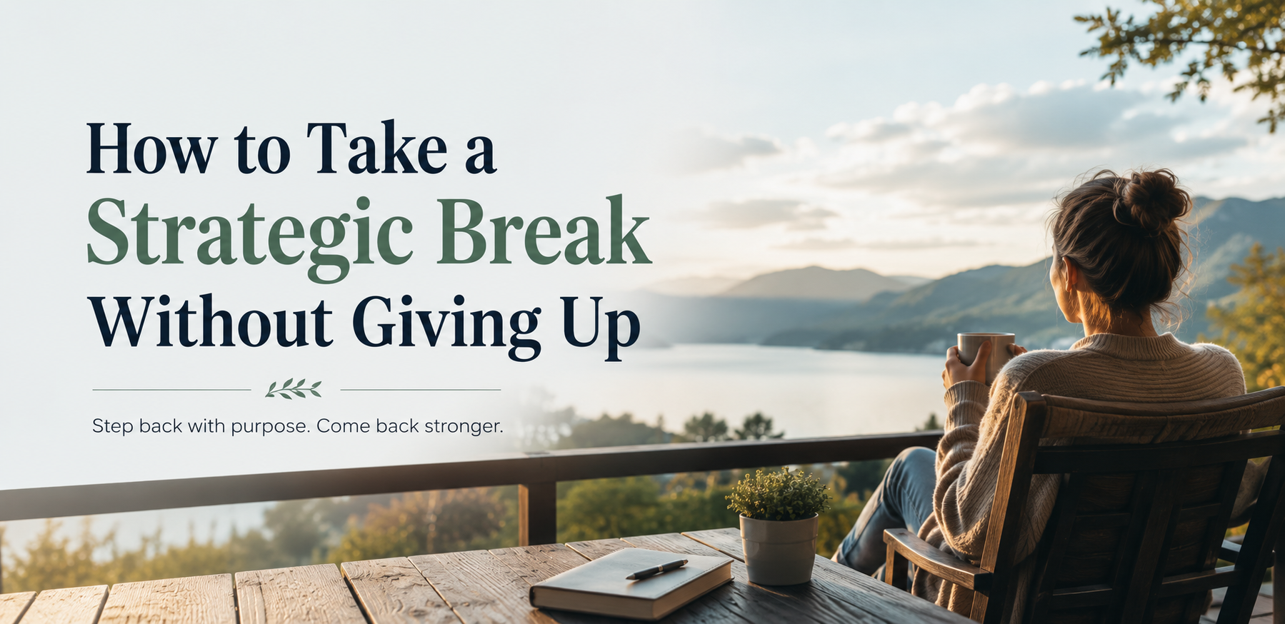 How to Take a Strategic Break Without Giving Up
