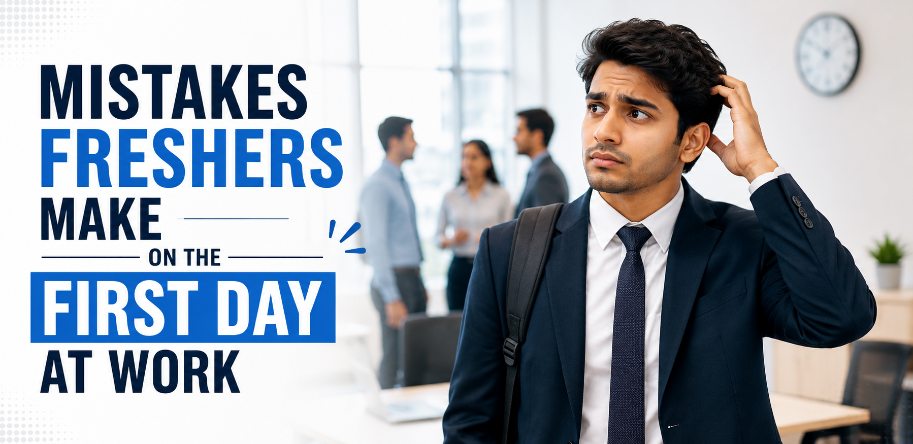 Mistakes Freshers Make on the First Day at Work